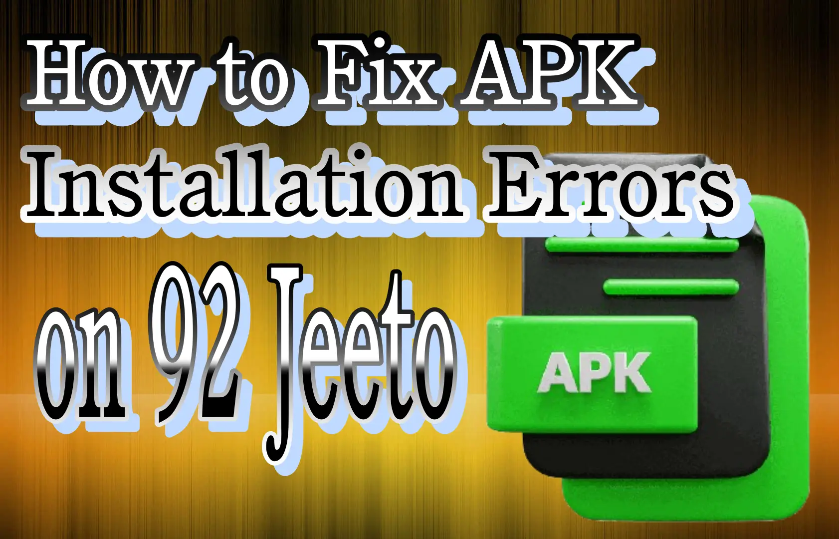 How to Fix APK Installation Errors on 92 Jeeto (Android Guide)