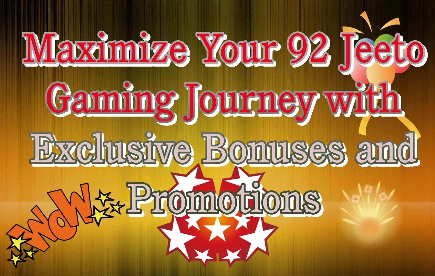 Maximize Your 92 Jeeto Gaming Journey with Exclusive Bonuses and Promotions
